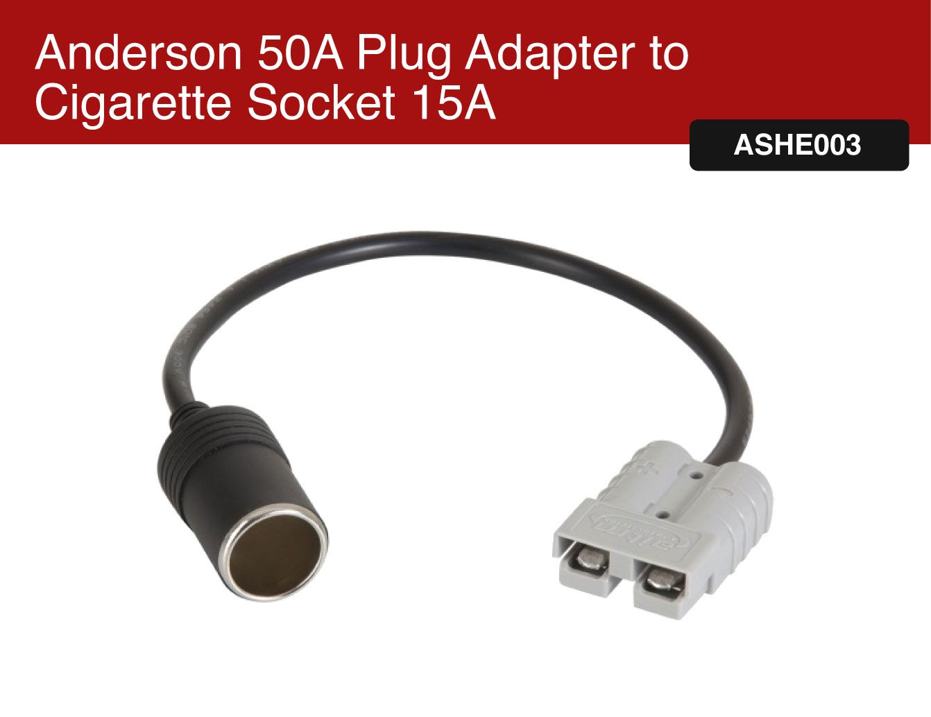 Item No.: ASHE003
Anderson 50A Plug Adapter to Cigarette Socket 15A